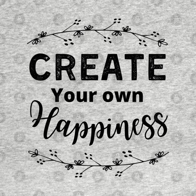 Create your own Happiness by tramasdesign